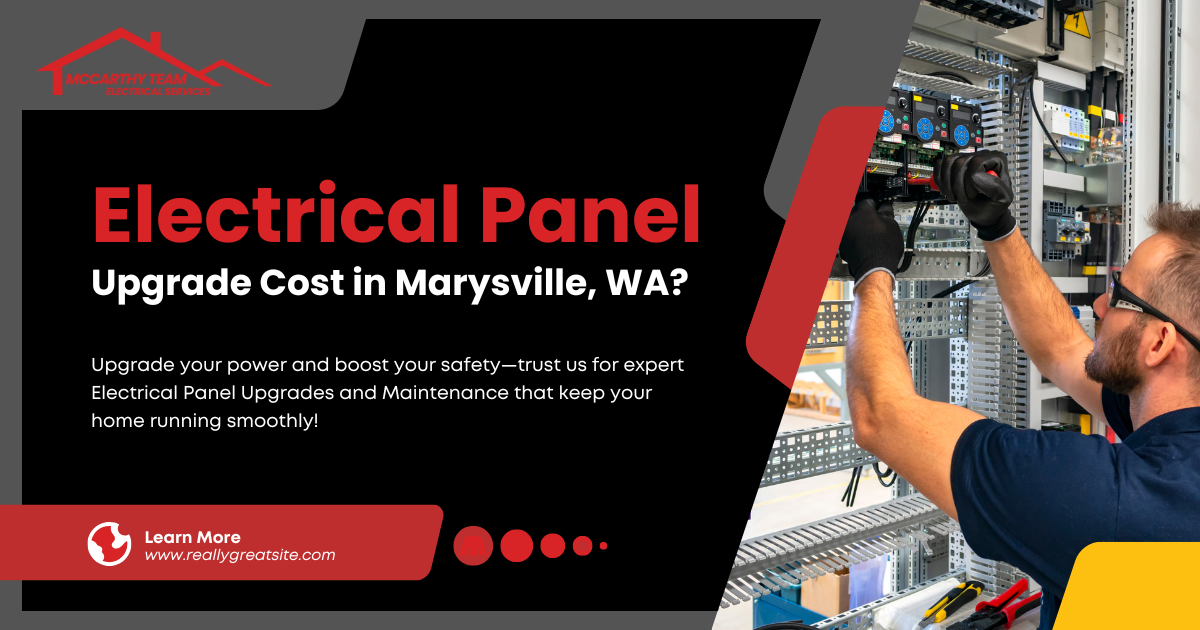 How Much Does an Electrical Panel Upgrade Cost in Marysville, WA?