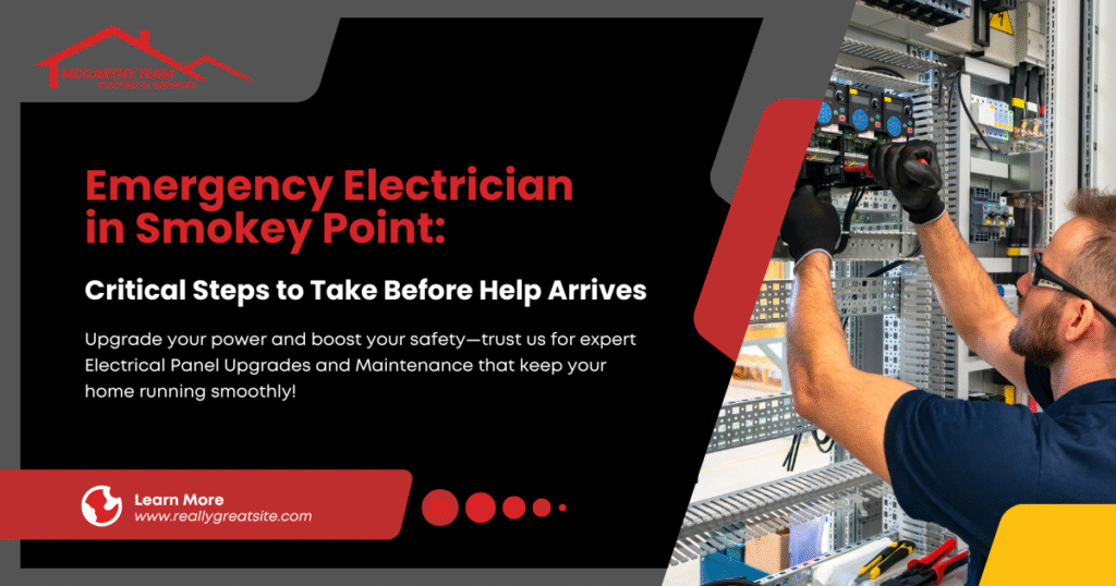 Emergency Electrician in Smokey Point: Critical Steps to Take Before Help Arrives