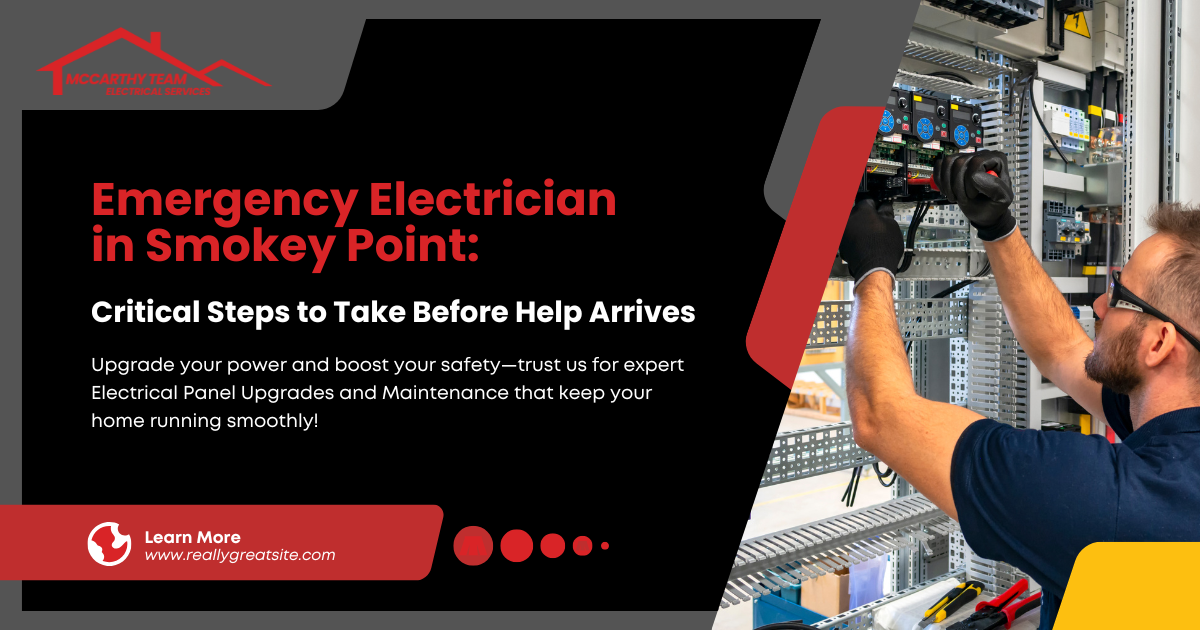 Emergency Electrician in Smokey Point: Critical Steps to Take Before Help Arrives