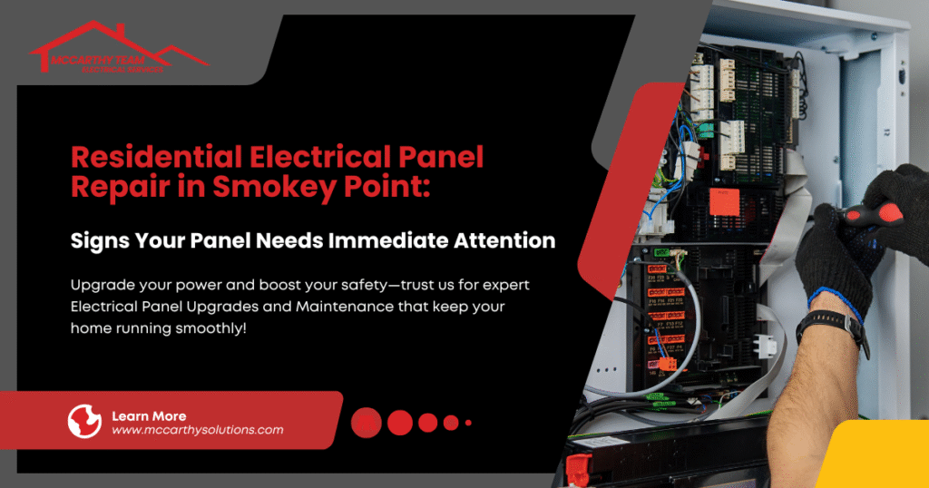Residential Electrical Panel Repair in Smokey Point: Signs Your Panel Needs Immediate Attention