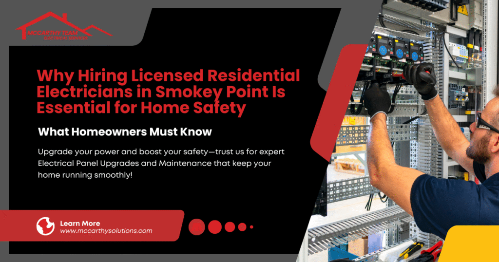 Why Hiring Licensed Residential Electricians in Smokey Point Is Essential for Home Safety