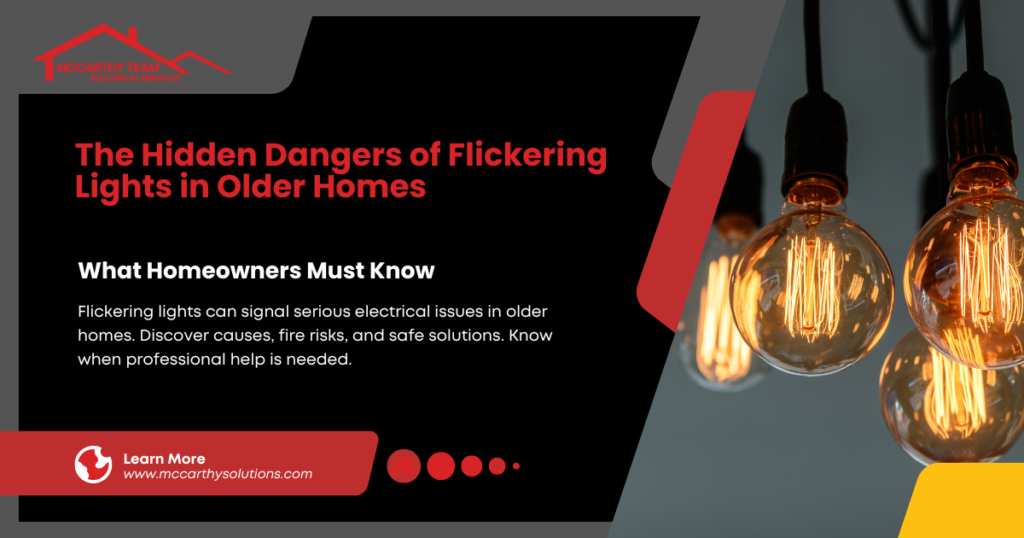 The Hidden Dangers of Flickering Lights in Older Homes