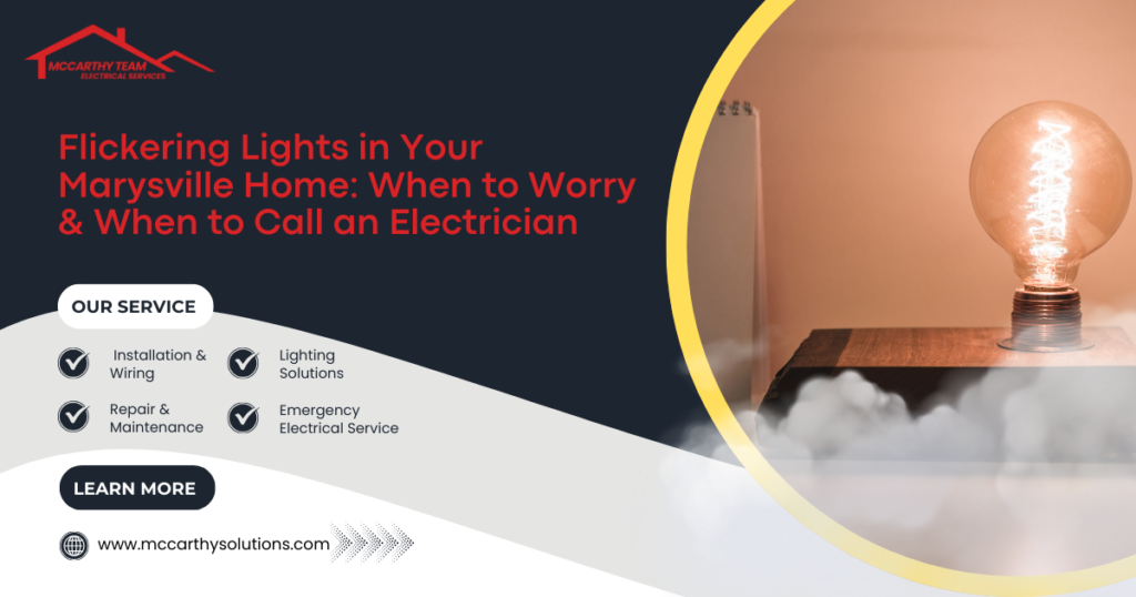 Flickering Lights in Your Marysville Home: When to Worry & When to Call an Electrician