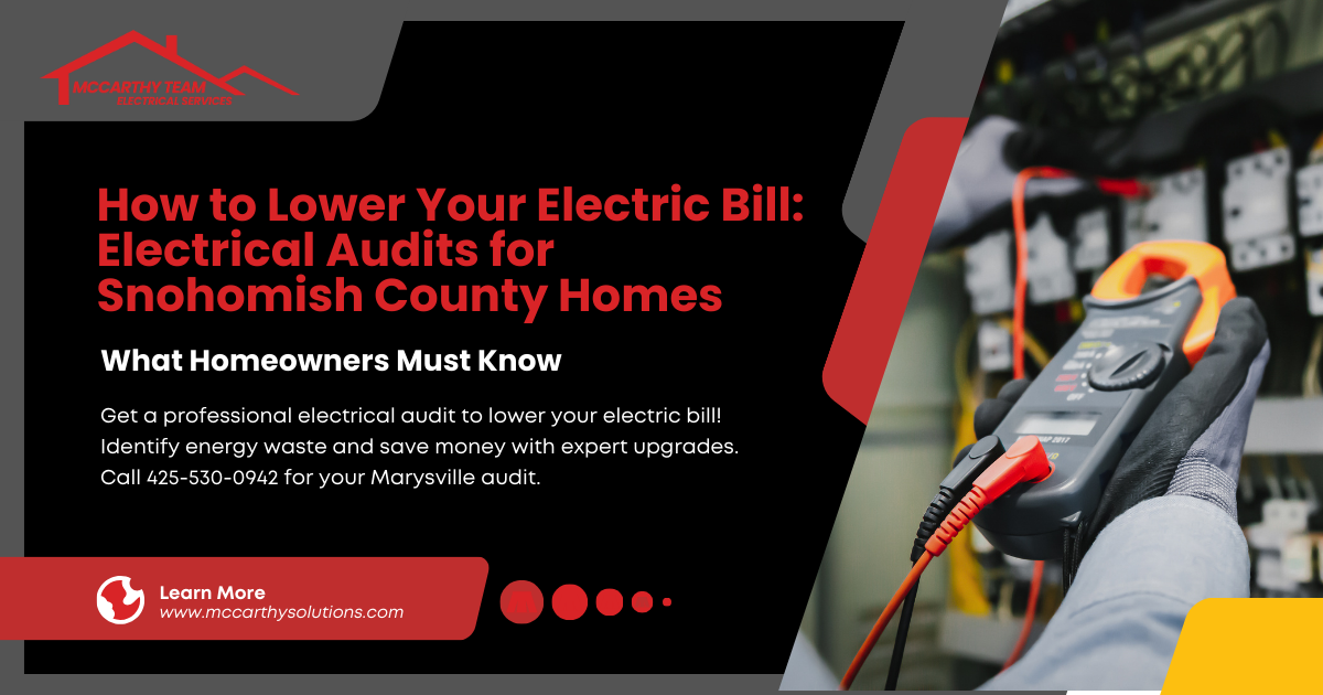 How to Lower Your Electric Bill: Electrical Audits for Snohomish County Homes
