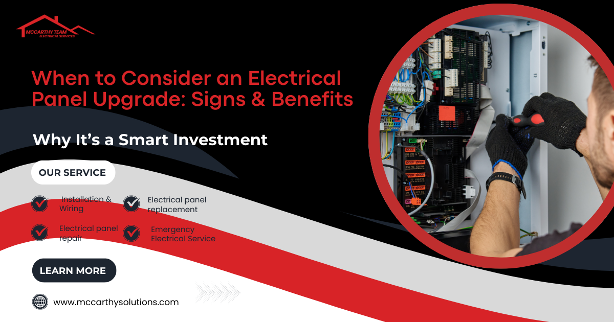 When to Consider an Electrical Panel Upgrade: Signs & Benefits