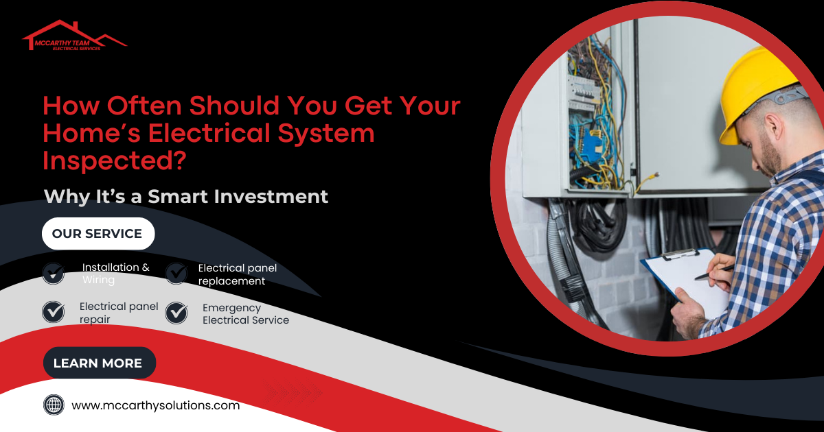 How Often Should You Get Your Home’s Electrical System Inspected?